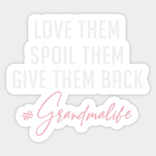 Love them spoil them give them back  - Grandmalife Sticker